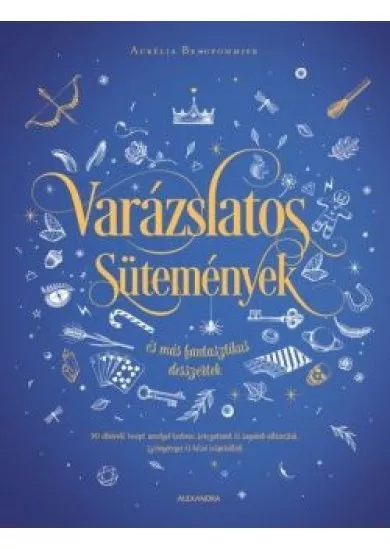 Varázslatos sütemények és más fantasztikus desszertek