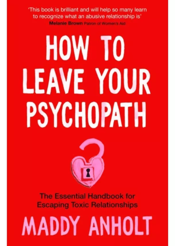 Maddy Anholt - How to Leave Your Psychopath
