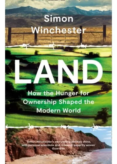 Land: How The Hunger For Ownership Shaped The World