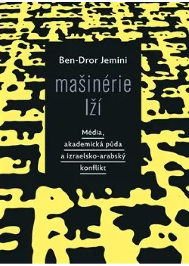 Mašinérie lží - Média, akademická půda a izraelsko-arabský konflikt