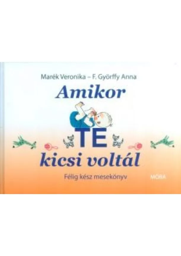 Marék Veronika - Amikor te kicsi voltál /Félig kész mesekönyv
