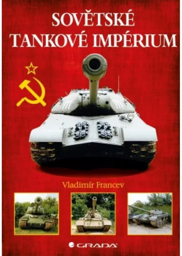 Francev Vladimír - Sovětské tankové impérium