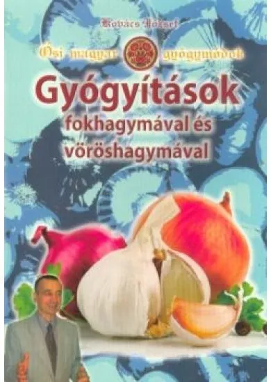 Gyógyítások fokhagymával és vöröshagymával