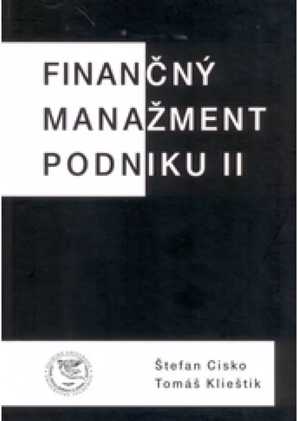 Štefan Cisko, Tomáš Klieštik - Finančný manažment podniku II