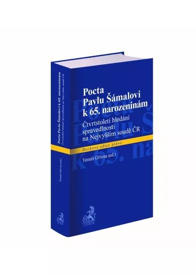 Pocta Pavlu Šámalovi k 65. narozeninám - Čtvrtstoletí hledání spravedlnosti na Nejvyšším soudě ČR
