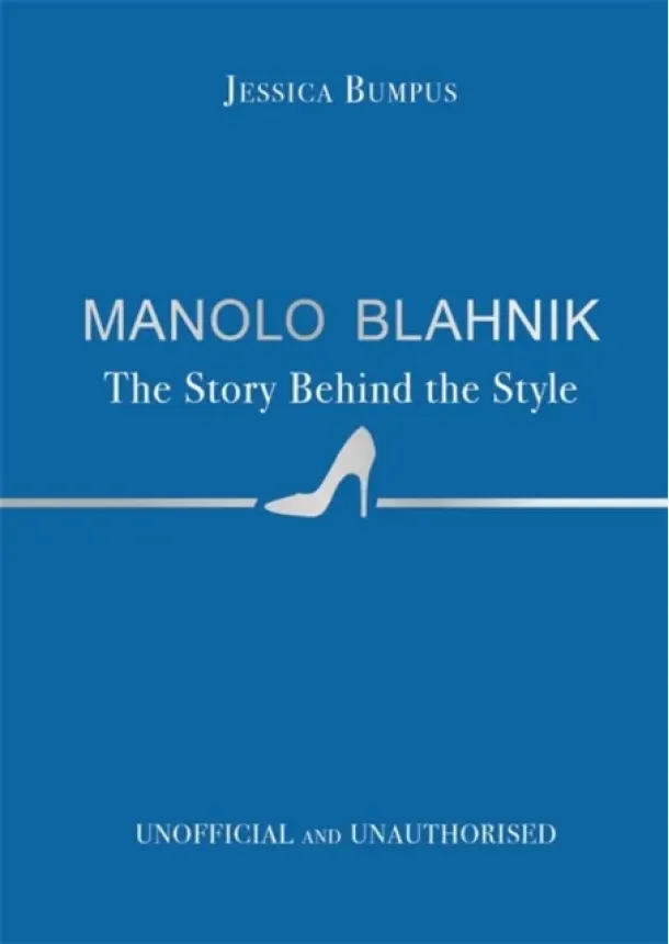 Jessica Bumpus - Manolo Blahnik: The Story Behind the Style