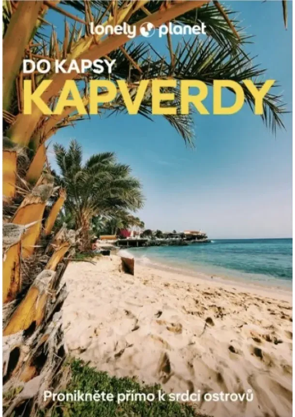 Kapverdy do kapsy- Lonely Planet - Pronikněte přímo k srdci ostrovů