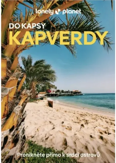 Kapverdy do kapsy- Lonely Planet - Pronikněte přímo k srdci ostrovů