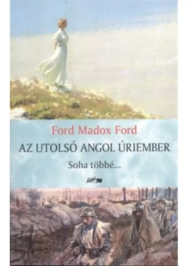 Ford Madox Ford - Az utolsó angol úriember /Soha többé...