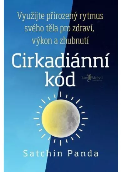Cirkadiánní kód - Využijte své biorytmy pro zlepšení zdraví, dobití energie a zhubnutí
