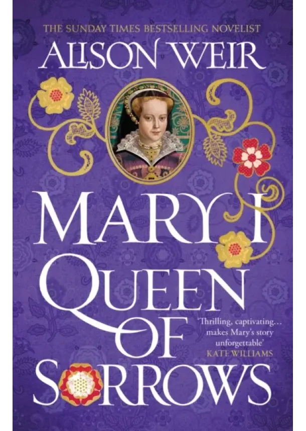 Alison Weir - Mary I: Queen of Sorrows