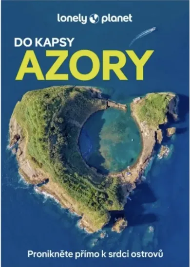 Azory do kapsy- Lonely Planet - Pronikněte přímo k srdci ostrovů