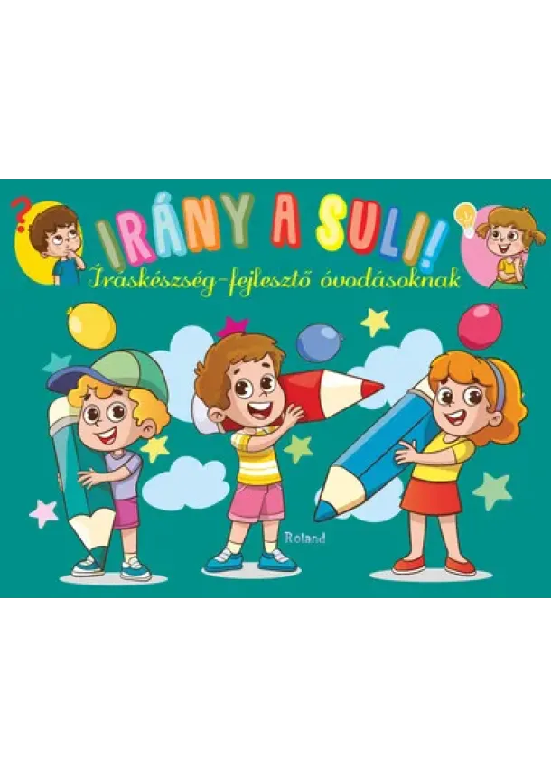 Lengyel Orsolya (szerk.) - Irány a suli! - íráskészség-fejlesztő  óvodásoknak