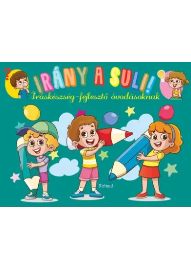 Irány a suli! - íráskészség-fejlesztő  óvodásoknak