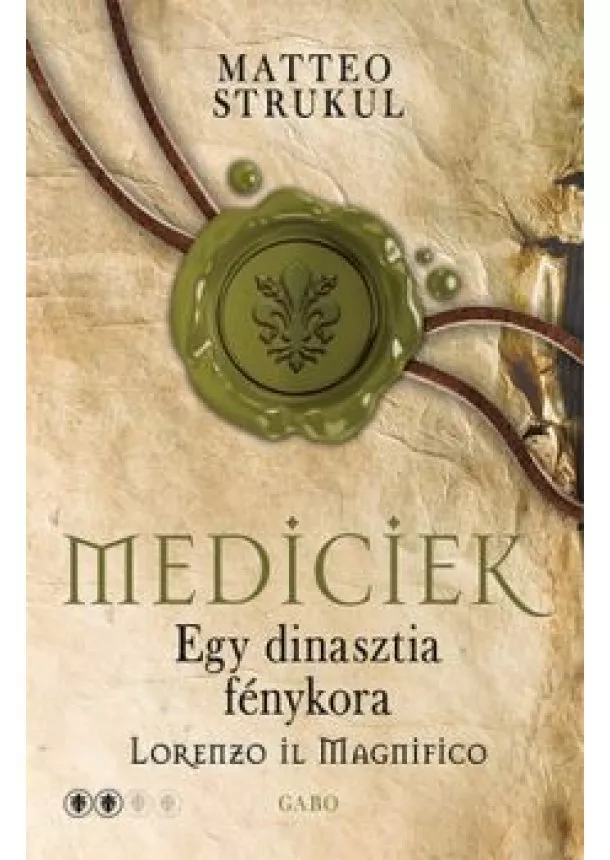 Matteo Strukul - Mediciek - Egy dinasztia fénykora (Mediciek 2.)