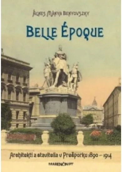 Belle époque - Architekti a stavitelia v Prešporku 1890 – 1914