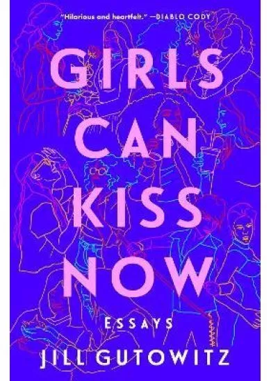 Girls Can Kiss Now: Essays