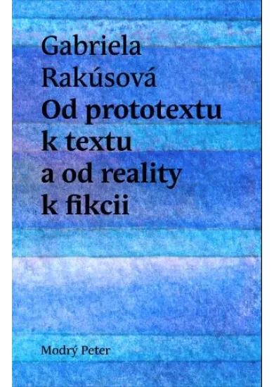 Od prototextu k textu a od reality k fikcii