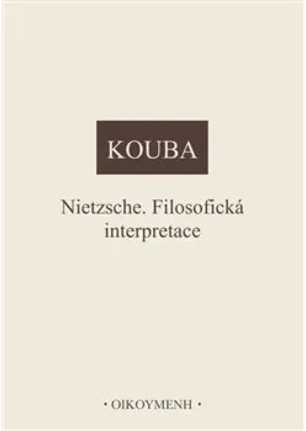 Pavel Kouba - Nietzsche. Filosofická interpretace