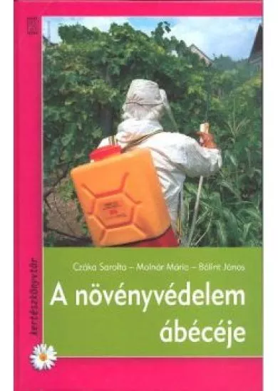 A NÖVÉNYVÉDELEM ÁBÉCÉJE
