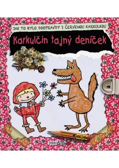 Karkulčin tajný deníček - Jak to bylo doopravdy s Červenou karkulkou