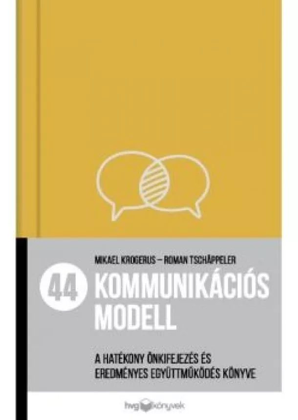 Mikael Krogerus - 44 kommunikációs modell - A hatékony önkifejezés és eredményes együttműködés könyve