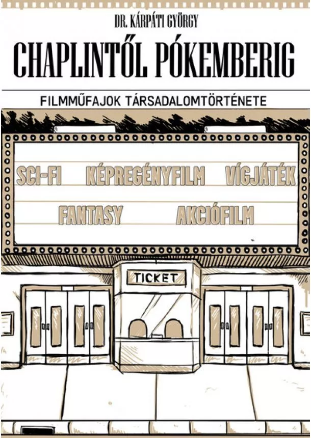 Dr. Kárpáti György - Chaplintől Pókemberig - Filmműfajok társadalomtörténete