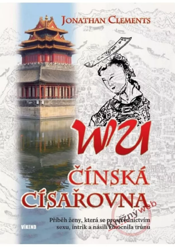 Jonathan Clements - Wu - čínská cisařovna