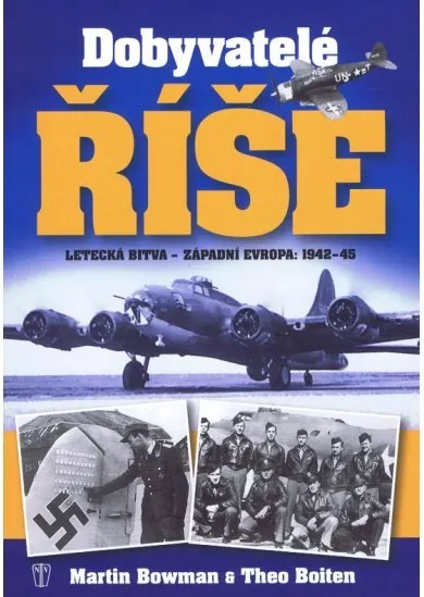 Dobyvatelé říše - Letecká bitva - Západní Evropa 1942-45 - brož.