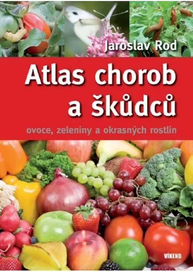 Atlas chorob a škůdců ovoce, zeleniny a okrasných rostlin - 4. vydání