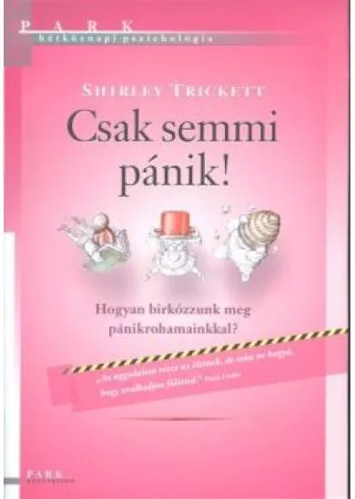 CSAK SEMMI PÁNIK! - HOGYAN BIRKÓZZUNK MEG PÁNIKROHAMAINKKAL
