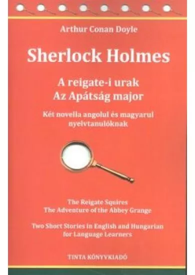Sherlock Holmes: A reigate-i urak - Az apátság major /Két novella angolul és magyarul