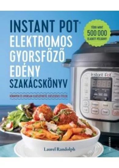 Instant Pot elektromos gyorsfőző edény szakácskönyv