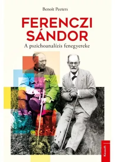 Ferenczi Sándor - A pszichoanalízis fenegyereke