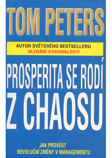 Prosperita se rodí z chaosu - Jak provést revoluční změny v managementu