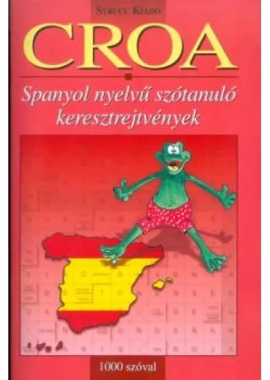 CROA 1000 SZÓVAL SPANYOL NYELVŰ SZÓTANULÓ KERESZTREJTVÉNYEK (1. SZINT)