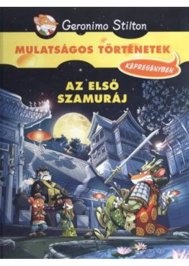 GERONIMO STILTON - AZ ELSŐ SZAMURÁJ - KÉPREGÉNY