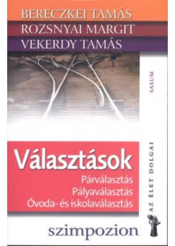 Bereczkei Tamás - Választások - Párválasztás, pályaválasztás, óvoda- és iskolaválasztás /Az élet dolgai