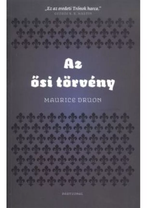 Maurice Druon - Az ősi törvény /Az elátkozott királyok IV.