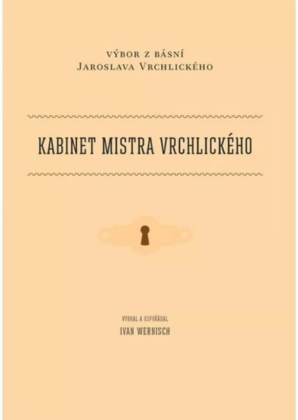 Jaroslav Vrchlický, Ivan Wernisch - Kabinet mistra Vrchlického - Výbor z básní Jaroslava Vrchlického