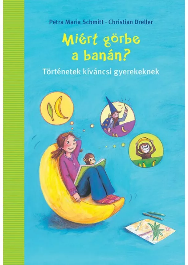 Petra Maria Schmitt - Miért görbe a banán?
