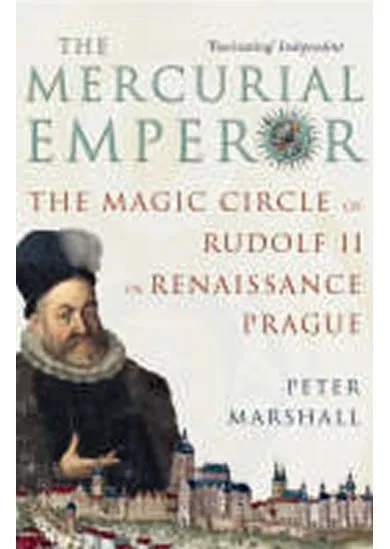 The Mercurial Emperor: The Magic Circle of Rudolf II in Renaissance Prague