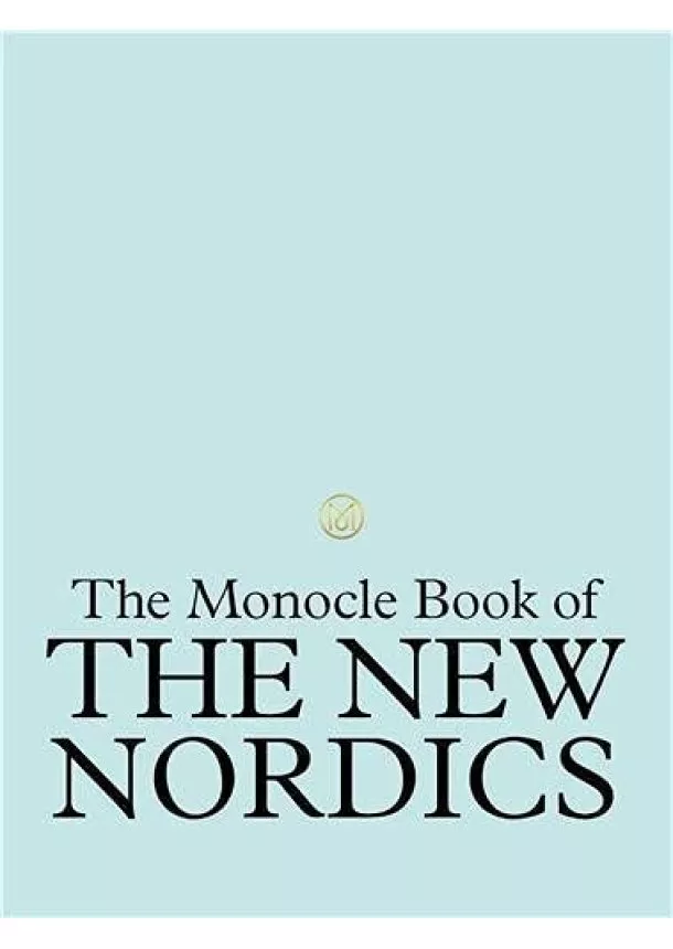 The Monocle Book of the Nordics and Beyond