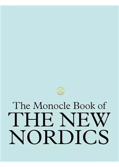 The Monocle Book of the Nordics and Beyond