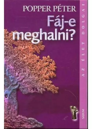 Fáj-e meghalni? /Az élet dolgai
