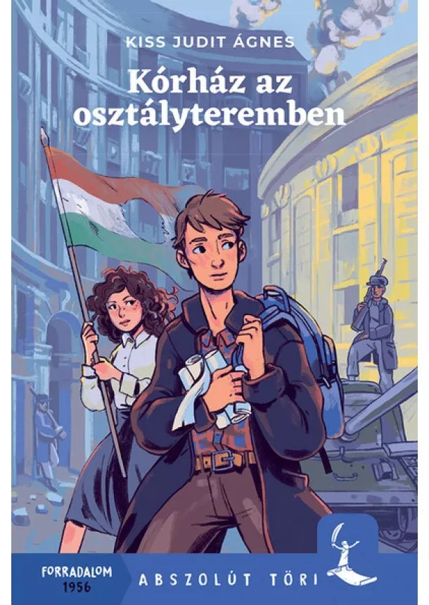 Kiss Judit Ágnes - Kórház az osztályteremben - Abszolút Töri