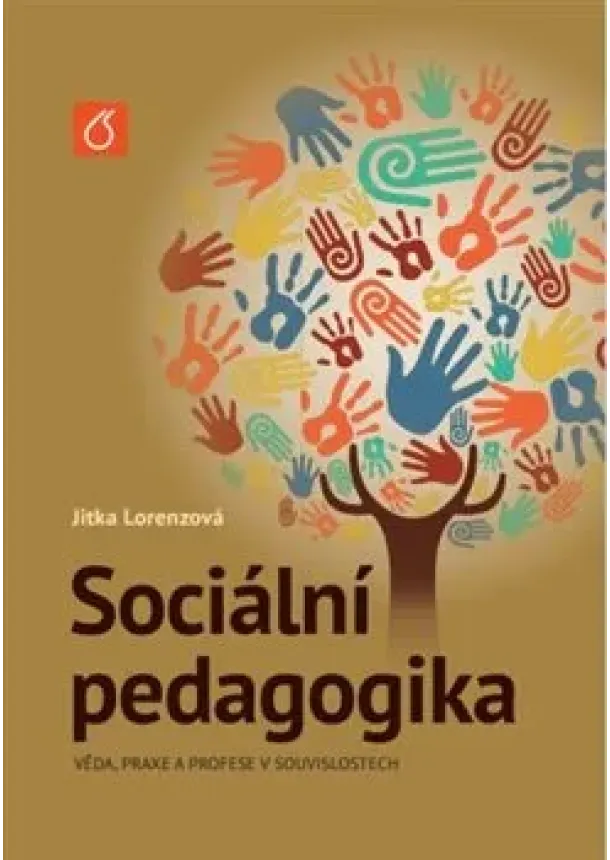 Jitka Lorenzová - Sociální pedagogika - věda, praxe a profese v souvislostech