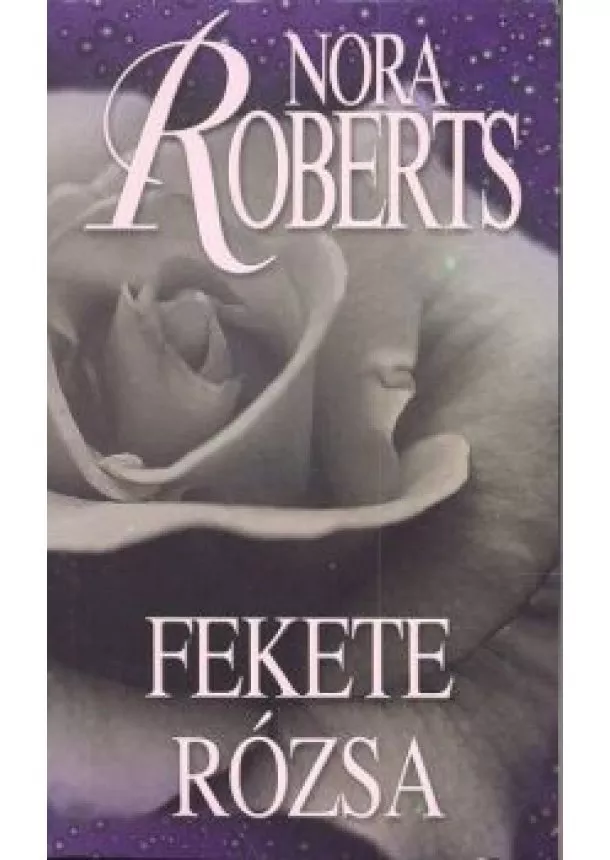 Nora Roberts - FEKETE RÓZSA