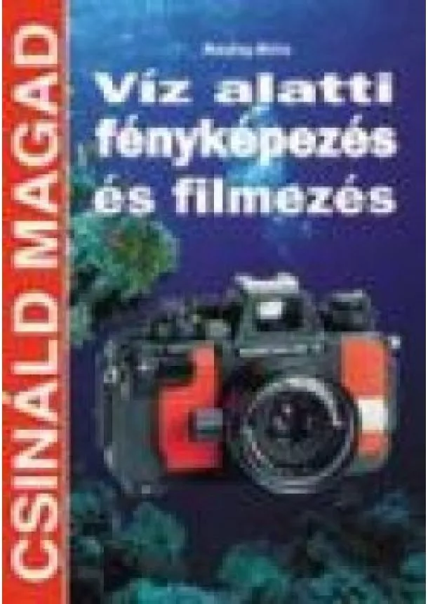 NÁSFAY BÉLA - VÍZ ALATTI FÉNYKÉPEZÉS ÉS FILMEZÉS