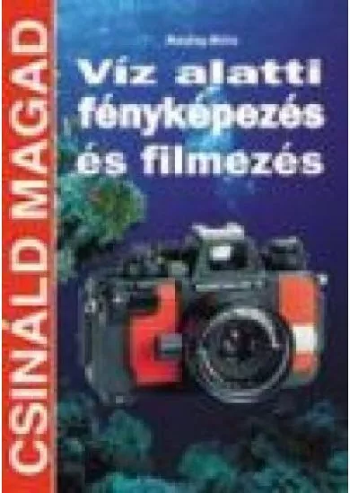 VÍZ ALATTI FÉNYKÉPEZÉS ÉS FILMEZÉS